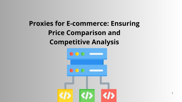 Proxies for E-commerce: Ensuring Price Comparison and Competitive Analysis