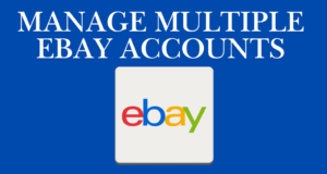 What if I need to manage multiple eBay accounts?