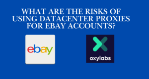 What are the risks of using datacenter proxies for eBay accounts?