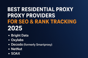 Best Residential Proxy Providers for SEO & Rank Tracking