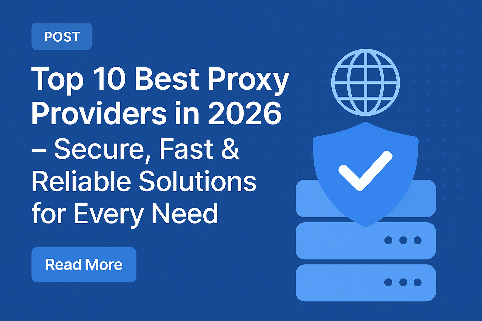 Top 10 Best Proxy Providers in 2026 – Secure, Fast & Reliable Solutions for Every Need