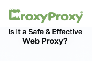 CroxyProxy Review: Is It a Safe & Effective Web Proxy ?