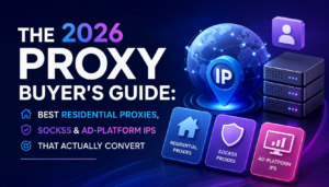 Best Residential Proxies, Socks5 & Ad-Platform IPs That Actually Convert