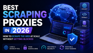 Best Scraping Proxies in 2026 How to Scrape the Web at Scale .png
