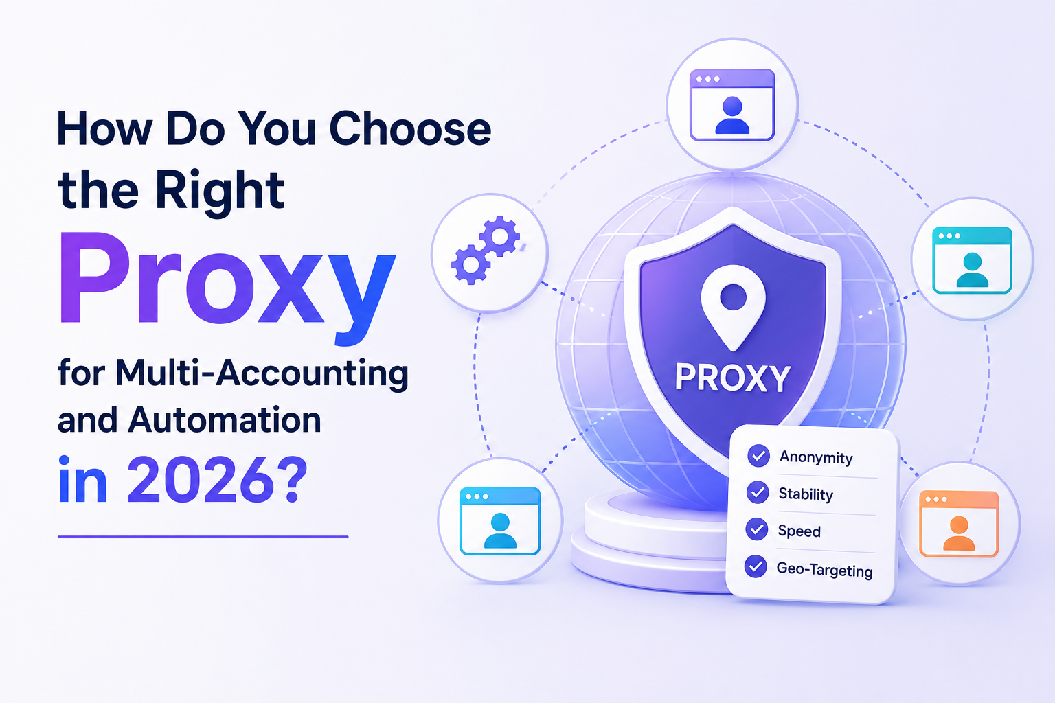 How Do You Choose the Right Proxy for Multi-Accounting and Automation in 2026?