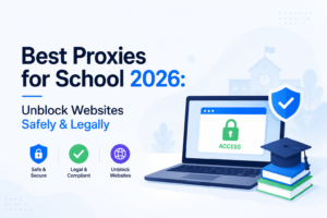 Best Proxies for School 2026: Unblock Websites Safely & Legally