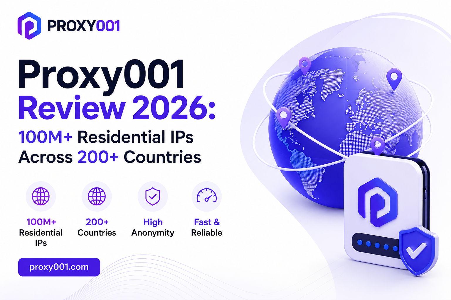 Proxy001 Review 2026 100M Residential IPs Across 200 Countries